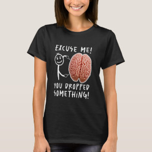 Du tappade något Brain Funny T Shirt