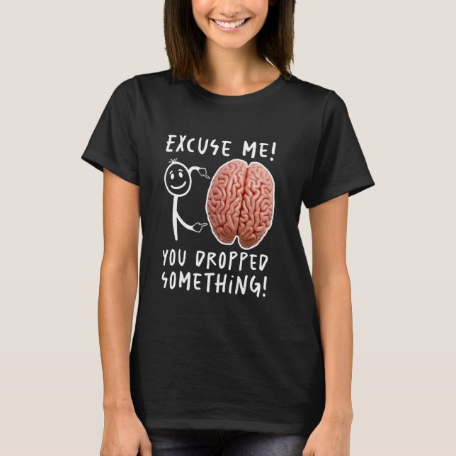Du tappade något Brain Funny T Shirt (Framsida)