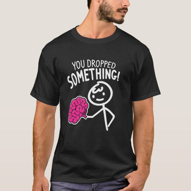 Du tappade något roligt Sarcastic T Shirt (Framsida)
