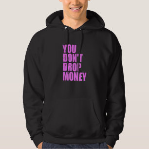 Du tappar inte pengarna hoodie