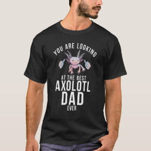 Du tittar på bästa Axolotl Pappa nånsin T Shirt
