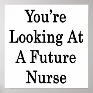 Du Tittar på en framtida sjuksköterska Poster