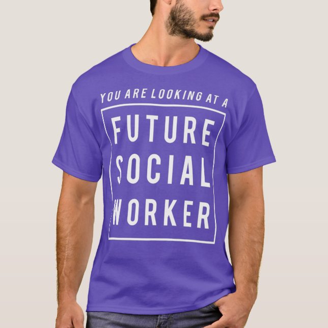 Du Tittar på en framtida Social-arbetare T Shirt (Framsida)