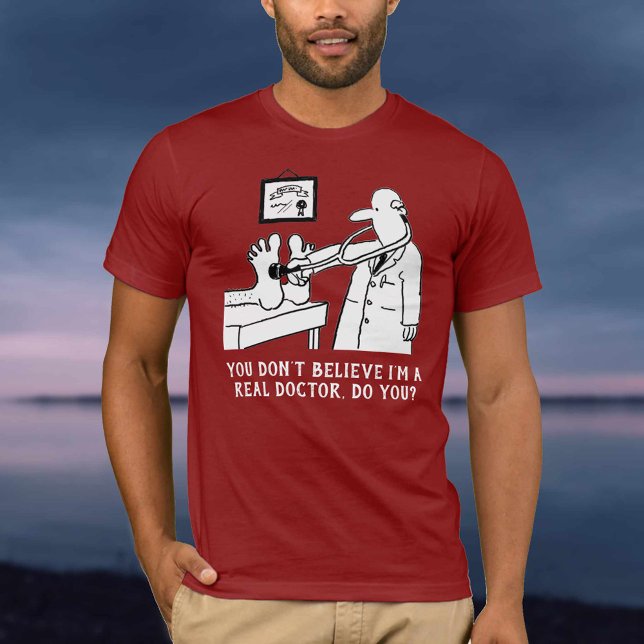 Du Tro Inte Att Jag Är En Läkare T Shirt (Skapare uppladdad)