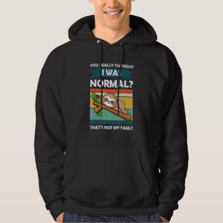 Du trodde verkligen att jag var normal Slothes Dju Hoodie
