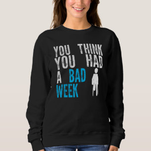 du tror att du haft en dålig vecka Benbrott Återhä T Shirt
