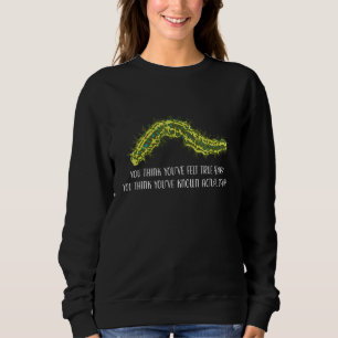 Du tror att du har känt sann rädsla Larvsmärta T Shirt