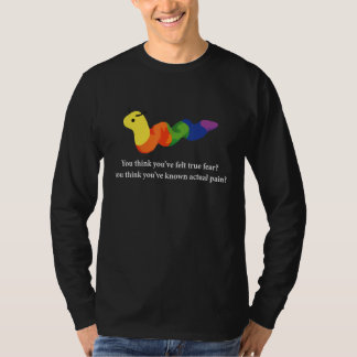 Du tror att du har känt sann rädsla t shirt
