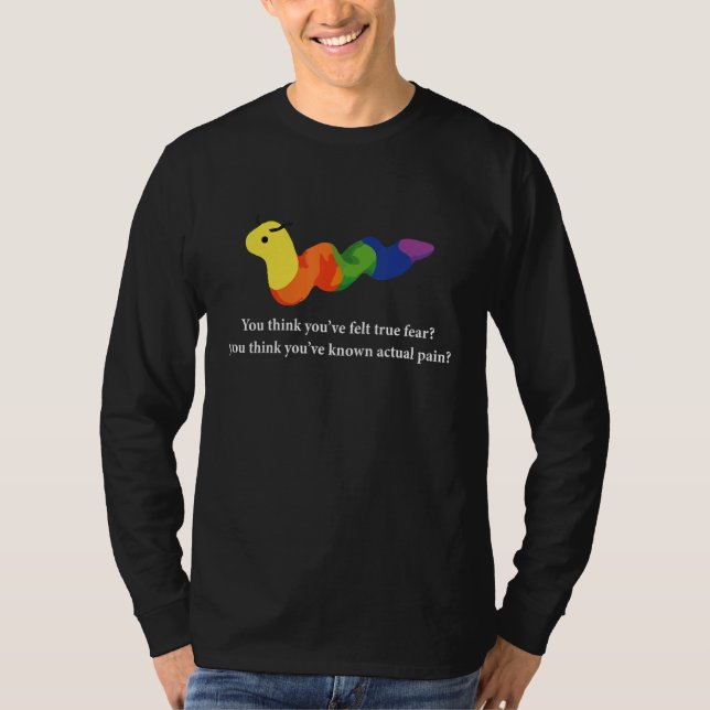 Du tror att du har känt sann rädsla t shirt (Framsida)