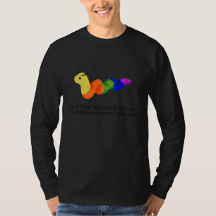 Du tror att du har känt sann rädsla t shirt