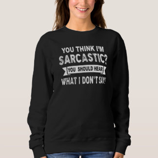Du tror att jag är Sarksastisk Du borde höra vad j T Shirt