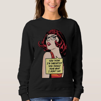 Du tror jag är sarkastisk, du borde höra vad jag i t shirt