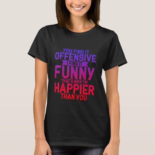 Du tycker att det är stötande. t shirt (Framsida)