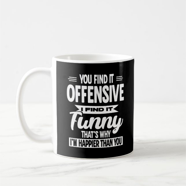 Du Tycker Det Är Stötande Jag Tycker Det Är Roligt Kaffemugg (Vänster)