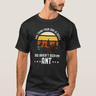 Du Tycker Din Hund Är Söt Ant Ant Merch T Shirt