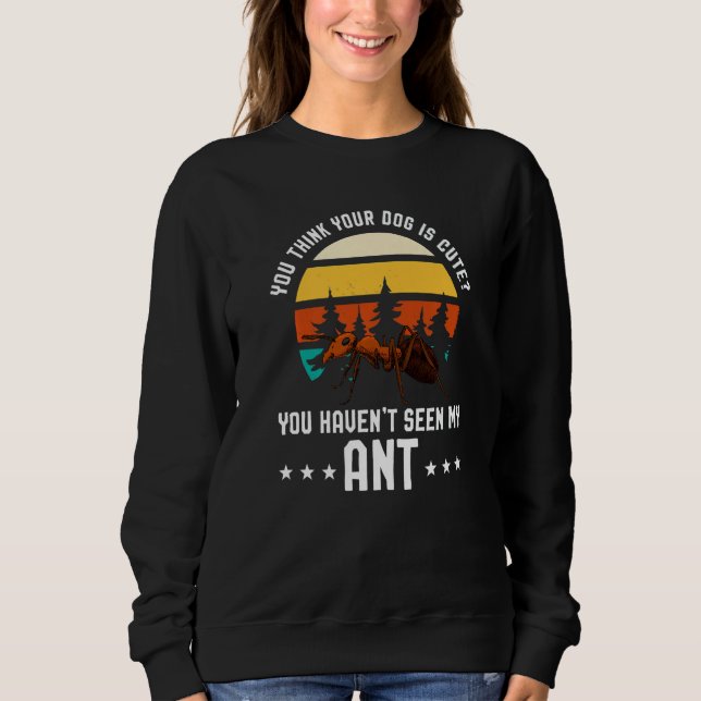 Du Tycker Din Hund Är Söt Ant Ant Merch T Shirt (Framsida)
