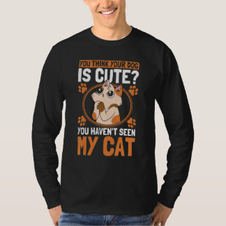 Du Tycker Din Hund Är Söt Kattägare Katter 1 T Shirt