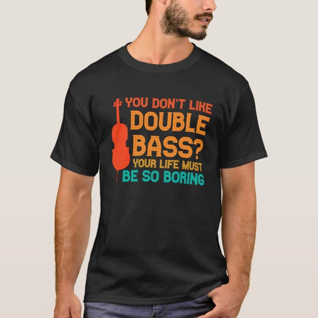 Du tycker inte om dubbla bass-dubblor t shirt (Framsida)