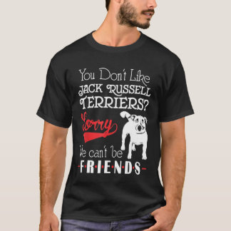 Du tycker inte om Jack Russell Terriers vi kan var T Shirt