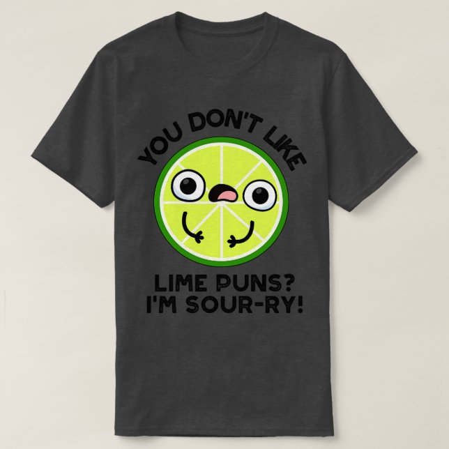 Du tycker inte om Lime Puns Im Sourry Funny Fruit  T Shirt (Design framsida)