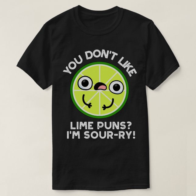 Du tycker inte om Lime Puns Im Sourry Funny Fruit  T Shirt (Design framsida)