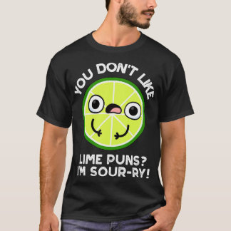 Du tycker inte om Lime Puns Im Sourry Funny Fruit T Shirt