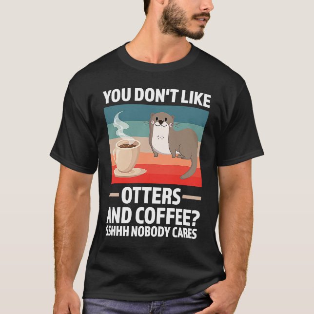 Du tycker inte om öl och kaffebrör t shirt (Framsida)