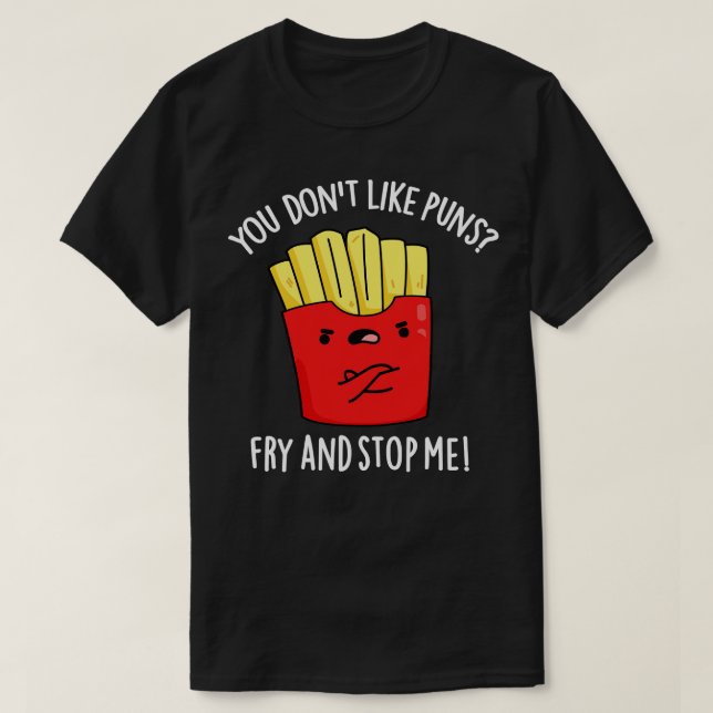 Du tycker inte om Puns Fry och stoppar mig... T Shirt (Design framsida)
