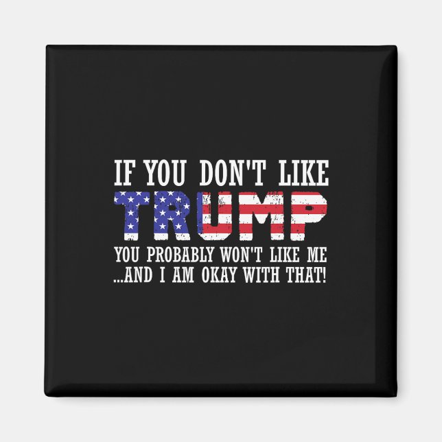 Du tycker inte om Trump då du inte gillar mig Magnet (Framsidan)