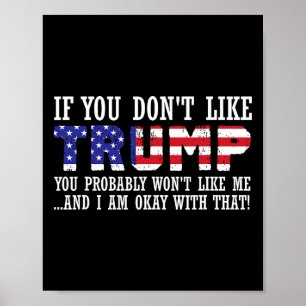 Du tycker inte om Trump då du inte gillar mig Poster