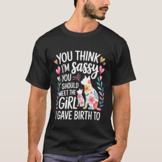 Du Tycker Jag Är Fräck Möt Min Dotter - T Shirt