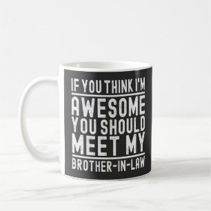 Du Tycker Jag Är Super Du Borde Träffa Broder Cool Kaffemugg