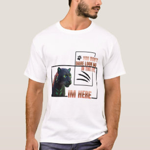 Du vågar inte se mig i ögonen .Svarta Pantern T Shirt
