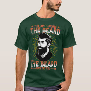 Du väljer inte skägget som du väljer. t shirt