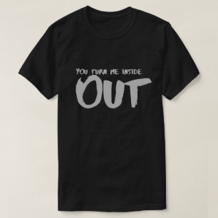 Du vänder mig ut och in påståenden Citat Kärlek T Shirt