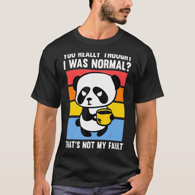 Du Verkligen trodde att jag var vanlig pandafaffe T Shirt (Framsida)