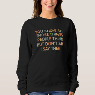 Du vet alla de saker folk tänker men inte säger t shirt