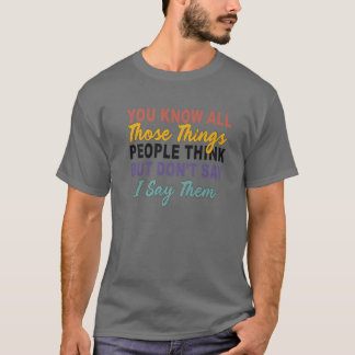 Du vet alla Saks Tänka men gör inte det T Shirt