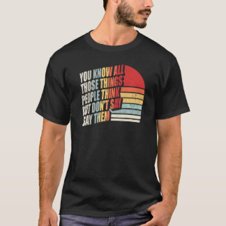 Du vet alla Saks Tänka men gör inte det T Shirt