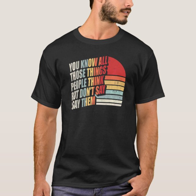 Du vet alla Saks Tänka men gör inte det T Shirt (Framsida)