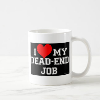 Du vet att du ÄLSKAR ditt återvändsgrändjobb!! Kaffemugg