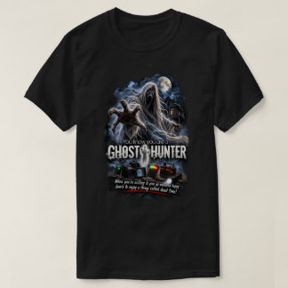 Du vet att du är en spökjägare t shirt