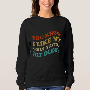 Du vet att jag gillar mina flickor lite äldre.. t shirt