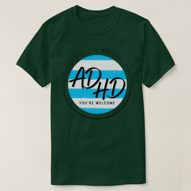 Du vet att jag har ADHD-välkomstnärvaro T Shirt (Design framsida)