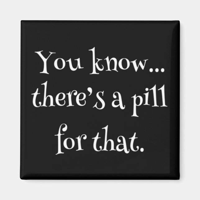 Du vet.. Det finns en pill för det Magnet (Framsidan)