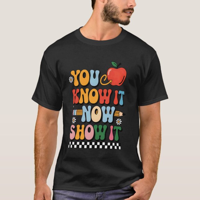Du Vet Det Nu Visa Det Lärar Test Dag Exam Resulta T Shirt (Framsida)