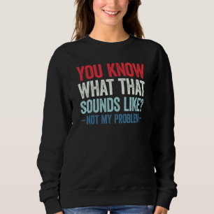 Du vet hur det låter. Inte mitt problem 14 T Shirt