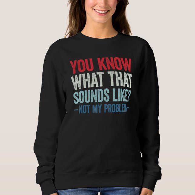 Du vet hur det låter. Inte mitt problem 14 T Shirt (Framsida)
