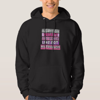 Du vet hur det låter Inte mitt problem Hoodie