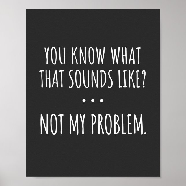 Du vet hur det låter Inte mitt problem Poster (Framsidan)